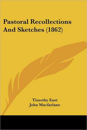 Pastoral Recollections And Sketches (1862) de Timothy East