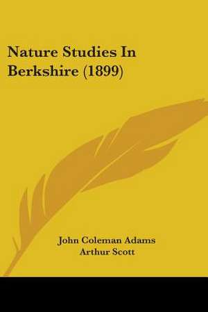 Nature Studies In Berkshire (1899) de John Coleman Adams