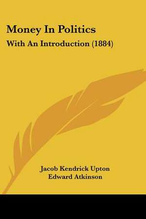 Money In Politics de Jacob Kendrick Upton