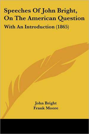 Speeches Of John Bright, On The American Question de John Bright