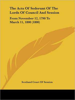 The Acts Of Sederunt Of The Lords Of Council And Session de Scotland Court Of Session