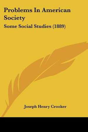 Problems In American Society de Joseph Henry Crooker