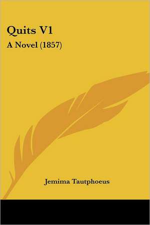 Quits V1 de Jemima Montgomery Tautphus