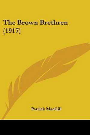 The Brown Brethren (1917) de Patrick Macgill