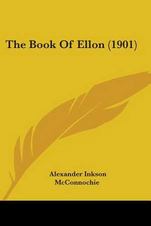 The Book Of Ellon (1901) de Alexander Inkson Mcconnochie