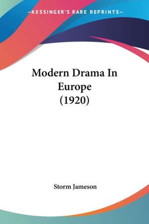 Modern Drama In Europe (1920) de Storm Jameson