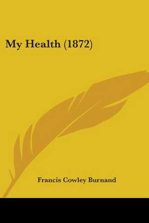 My Health (1872) de Francis Cowley Burnand