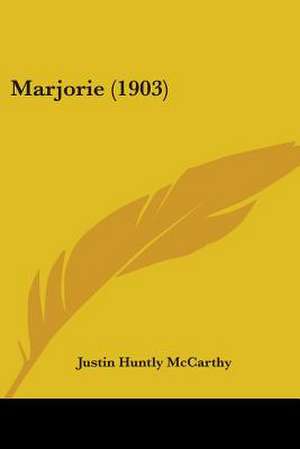 Marjorie (1903) de Justin Huntly Mccarthy