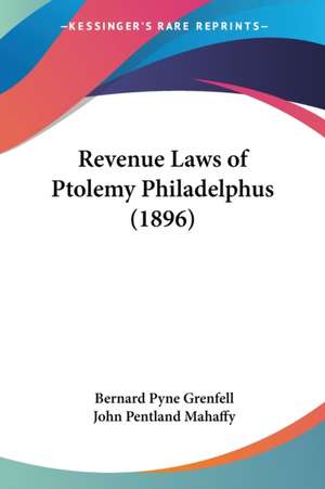 Revenue Laws of Ptolemy Philadelphus (1896) de Bernard Pyne Grenfell