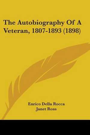 The Autobiography of a Veteran, 1807-1893 (1898) de Enrico Della Rocca