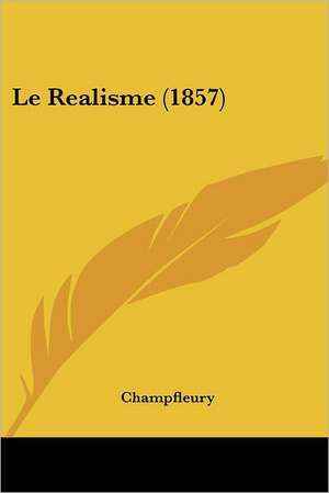 Le Realisme (1857) de Champfleury