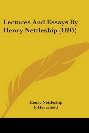 Lectures And Essays By Henry Nettleship (1895) de Henry Nettleship