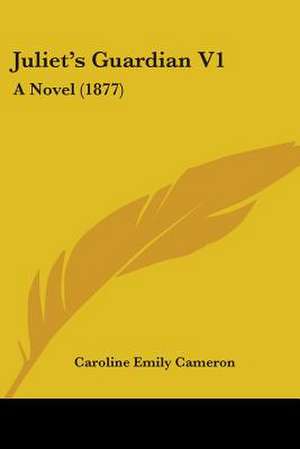 Juliet's Guardian V1 de Caroline Emily Cameron