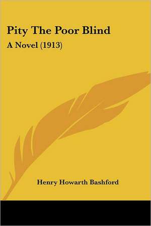 Pity The Poor Blind de Henry Howarth Bashford