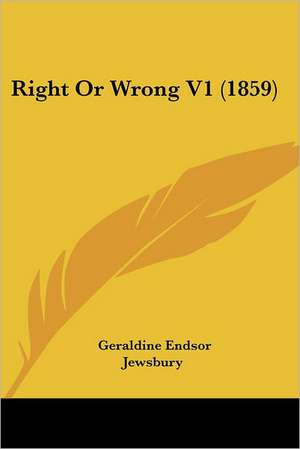 Right Or Wrong V1 (1859) de Geraldine Endsor Jewsbury