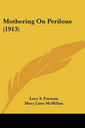 Mothering On Perilous (1913) de Lucy S. Furman