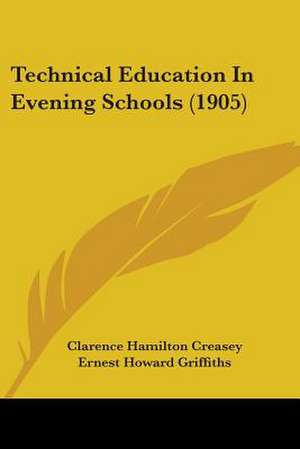 Technical Education In Evening Schools (1905) de Clarence Hamilton Creasey