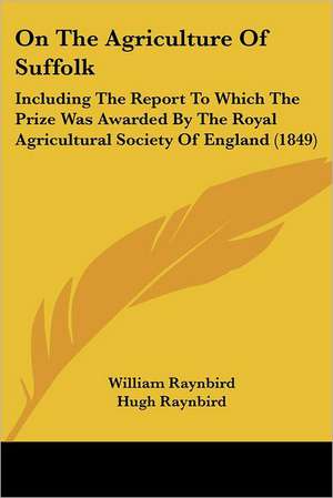 On The Agriculture Of Suffolk de William Raynbird