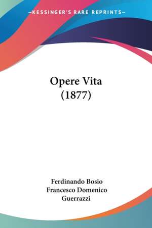 Opere Vita (1877) de Ferdinando Bosio