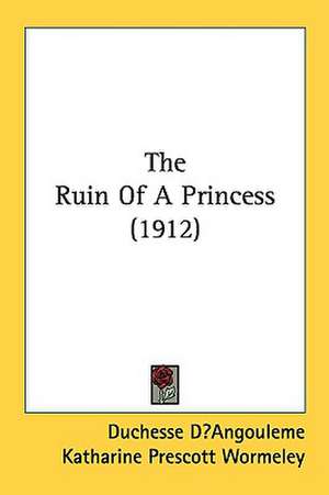 The Ruin Of A Princess (1912) de Duchesse D'Angouleme