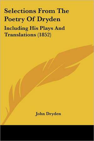 Selections From The Poetry Of Dryden de John Dryden