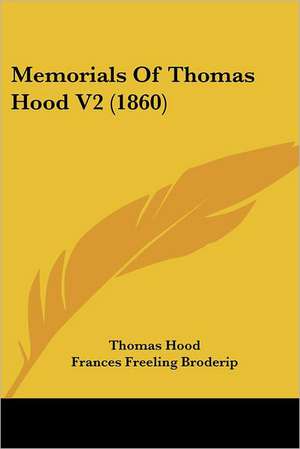 Memorials Of Thomas Hood V2 (1860) de Thomas Hood