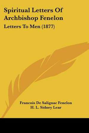 Spiritual Letters Of Archbishop Fenelon de Francois De Salignac Fenelon