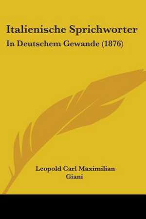 Italienische Sprichworter de Leopold Carl Maximilian Giani