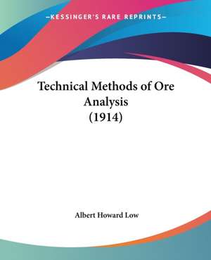 Technical Methods of Ore Analysis (1914) de Albert Howard Low