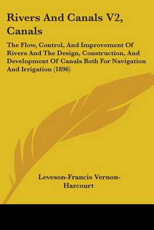 Rivers And Canals V2, Canals de Leveson-Francis Vernon-Harcourt