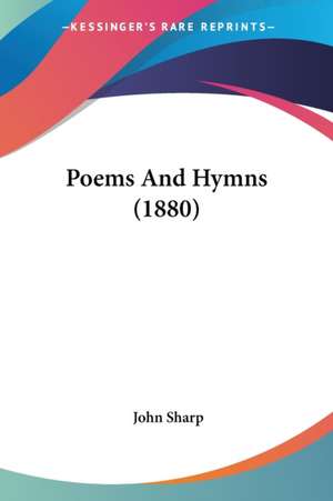 Poems And Hymns (1880) de John Sharp