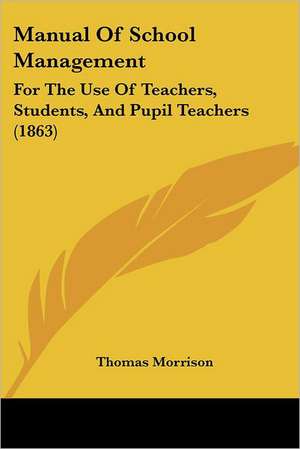 Manual Of School Management de Thomas Morrison