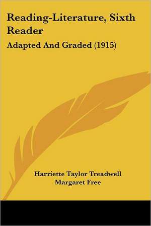 Reading-Literature, Sixth Reader de Harriette Taylor Treadwell