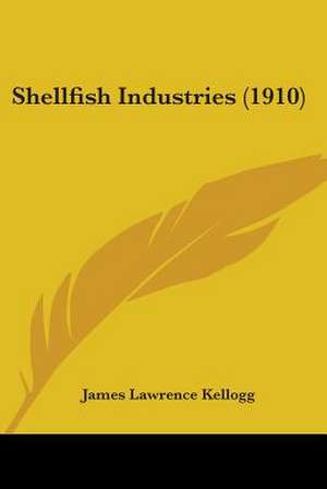 Shellfish Industries (1910) de James Lawrence Kellogg