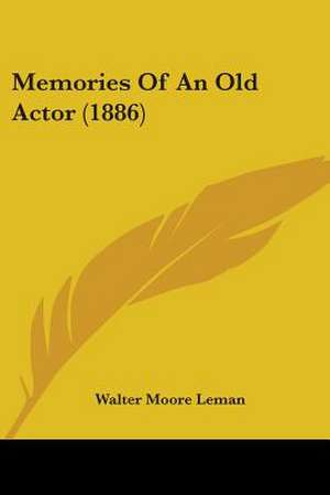 Memories Of An Old Actor (1886) de Walter Moore Leman