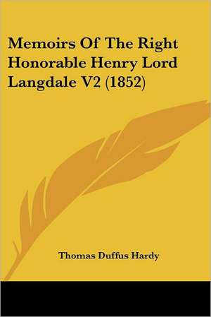 Memoirs Of The Right Honorable Henry Lord Langdale V2 (1852) de Thomas Duffus Hardy