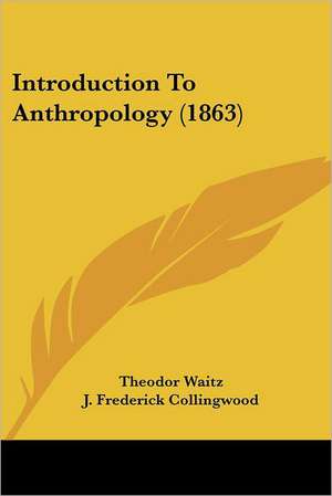 Introduction To Anthropology (1863) de Theodor Waitz