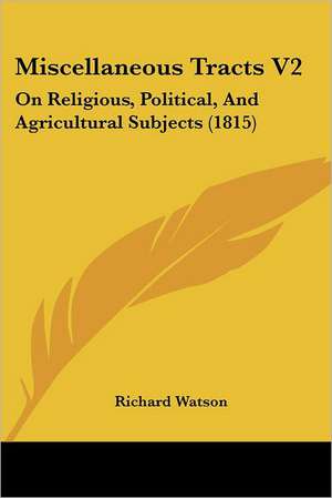 Miscellaneous Tracts V2 de Richard Watson