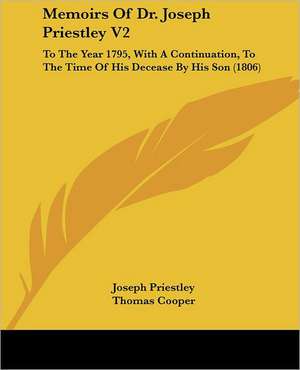 Memoirs Of Dr. Joseph Priestley V2 de Joseph Priestley