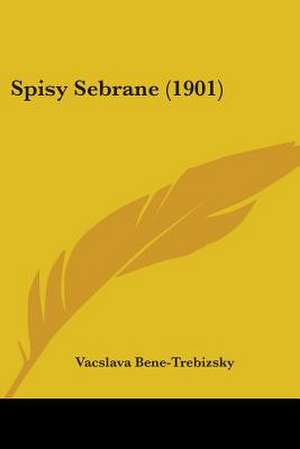 Spisy Sebrane (1901) de Vacslava Bene-Trebizsky