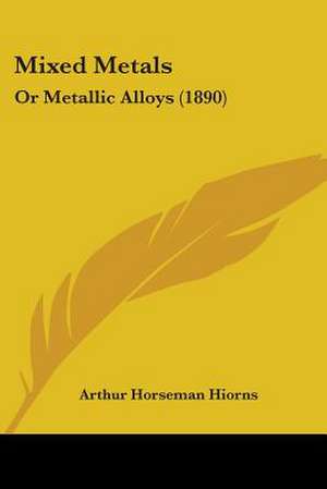 Mixed Metals de Arthur Horseman Hiorns