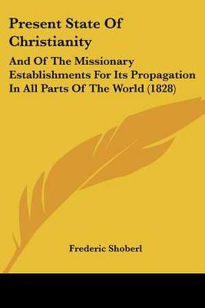 Present State Of Christianity de Frederic Shoberl