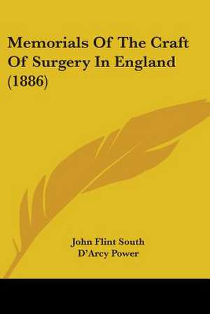 Memorials Of The Craft Of Surgery In England (1886) de John Flint South