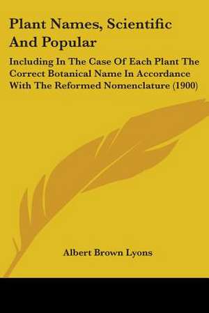 Plant Names, Scientific And Popular de Albert Brown Lyons