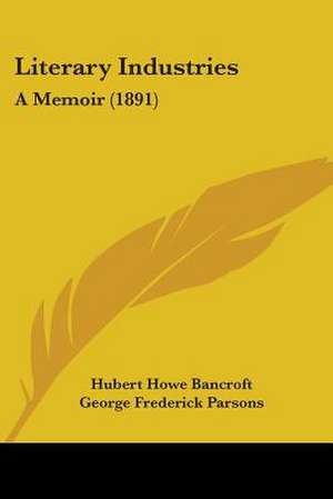 Literary Industries de Hubert Howe Bancroft