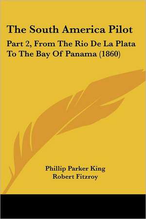 The South America Pilot de Phillip Parker King