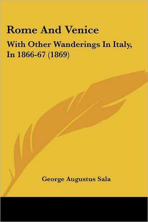 Rome And Venice de George Augustus Sala