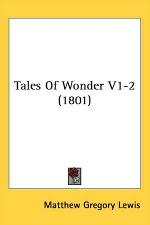 Tales Of Wonder V1-2 (1801) de Matthew Gregory Lewis