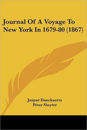 Journal Of A Voyage To New York In 1679-80 (1867) de Jaspar Danckaerts