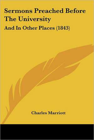 Sermons Preached Before The University de Charles Marriott